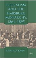 Liberalism and the Habsburg Monarchy, 1861-1895