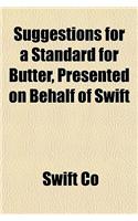 Suggestions for a Standard for Butter, Presented on Behalf of Swift