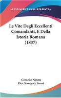 Le Vite Degli Eccellenti Comandanti, E Della Istoria Romana (1837)