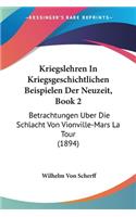 Kriegslehren In Kriegsgeschichtlichen Beispielen Der Neuzeit, Book 2