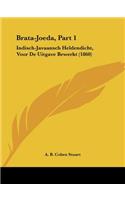 Brata-Joeda, Part 1: Indisch-Javaansch Heldendicht, Voor De Uitgave Bewerkt (1860)