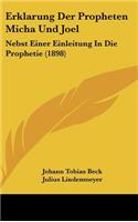 Erklarung Der Propheten Micha Und Joel: Nebst Einer Einleitung in Die Prophetie (1898)