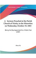 A Sermon Preached at the Parish Church of Trinity, in the Minorities on Wednesday, October 19, 1803