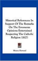 Historical References: In Support of the Remarks on the Erroneous Opinions Entertained Respecting the Catholic Religion (1827)
