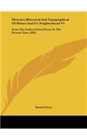 Memoirs Historical and Topographical of Bristol and It's Neighborhood V1