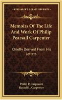 Memoirs of the Life and Work of Philip Pearsall Carpenter