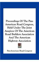 Proceedings of the Pan-American Road Congress, Held Under the Joint Auspices of the American Road Builders Association and the American Highway Association