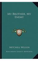 My Brother, My Enemy