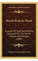 Bench Work in Wood