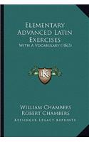 Elementary Advanced Latin Exercises: With A Vocabulary (1863)(English)