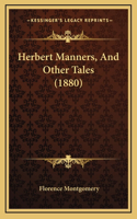 Herbert Manners, and Other Tales (1880)