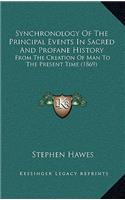 Synchronology Of The Principal Events In Sacred And Profane History