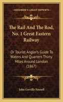 Rail and the Rod, No. 1 Great Eastern Railway