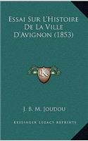 Essai Sur L'Histoire De La Ville D'Avignon (1853)