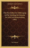 Uber Den Einfluss Der Erdbewegung Auf Die Verteilung Der Intensitat Der Licht Und Warmestrahlung (1903)