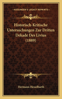 Historisch-Kritische Untersuchungen Zur Dritten Dekade Des Livius (1889)