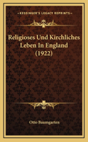 Religioses Und Kirchliches Leben In England (1922)