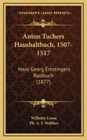 Anton Tuchers Haushaltbuch, 1507-1517: Hans Georg Ernstingers Raisbuch (1877)