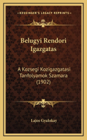 Belugyi Rendori Igazgatas: A Kozsegi Kozigazgatasi Tanfolyamok Szamara (1902)