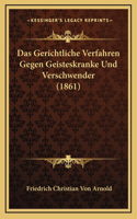 Das Gerichtliche Verfahren Gegen Geisteskranke Und Verschwender (1861)