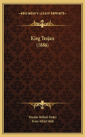 King Trojan (1886)