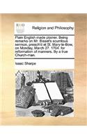 Plain English Made Plainer. Being Remarks on Mr. Bisset's Scurrilous Sermon, Preach'd at St. Mary-Le-Bow, on Monday, March 27. 1704. for Reformation of Manners. by a True Church-Man.