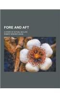 Fore and Aft; A Story of Actual Sea Life