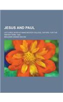 Jesus and Paul; Lectures Given at Manchester College, Oxford, for the Winter Term, 1920: (English)