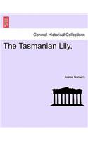 The Tasmanian Lily.