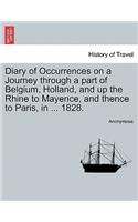 Diary of Occurrences on a Journey Through a Part of Belgium, Holland, and Up the Rhine to Mayence, and Thence to Paris, in ... 1828.