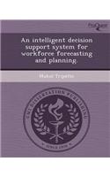 An Intelligent Decision Support System for Workforce Forecasting and Planning