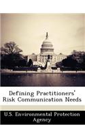 Defining Practitioners' Risk Communication Needs