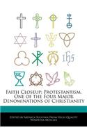 Faith Closeup: Protestantism, One of the Four Major Denominations of Christianity