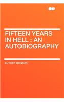 Fifteen Years in Hell: An Autobiography