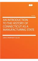An Introduction to the History of Connecticut as a Manufacturing State