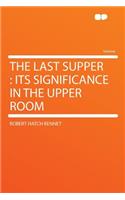 The Last Supper: Its Significance in the Upper Room