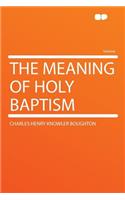 The Meaning of Holy Baptism