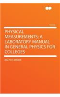 Physical Measurements; A Laboratory Manual in General Physics for Colleges