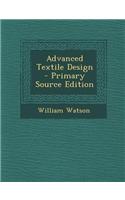 Advanced Textile Design - Primary Source Edition