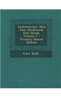Anatomischer Atlas Fuer Studirende Und Aerzte, Volume 1 - Primary Source Edition