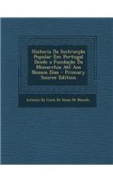 Historia Da Instruccao Popular Em Portugal Desde a Fundacao Da Monarchia Ate Aos Nossos Dias