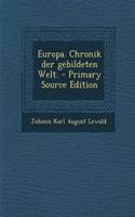 Europa. Chronik Der Gebildeten Welt. - Primary Source Edition