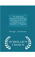 An Historical Research Respecting the Opinions of the Founders of the Republic of Negroes - Scholar's Choice Edition