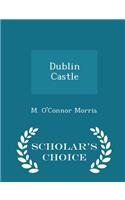 Dublin Castle - Scholar's Choice Edition