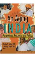 An Aging India: Perspectives, Prospects, and Policies