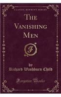 The Vanishing Men (Classic Reprint)