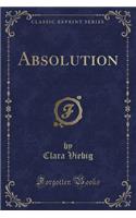 Absolution (Classic Reprint)