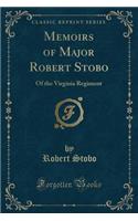 Memoirs of Major Robert Stobo: Of the Virginia Regiment (Classic Reprint)