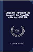 Expedition To Discover The Sources Of The Withe Nile, In The Years 1840, 1841