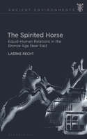 Spirited Horse: Equid-Human Relations in the Bronze Age Near East